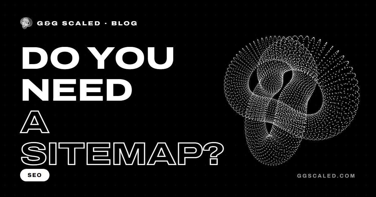 Do You Need a Website Sitemap? What Google Says