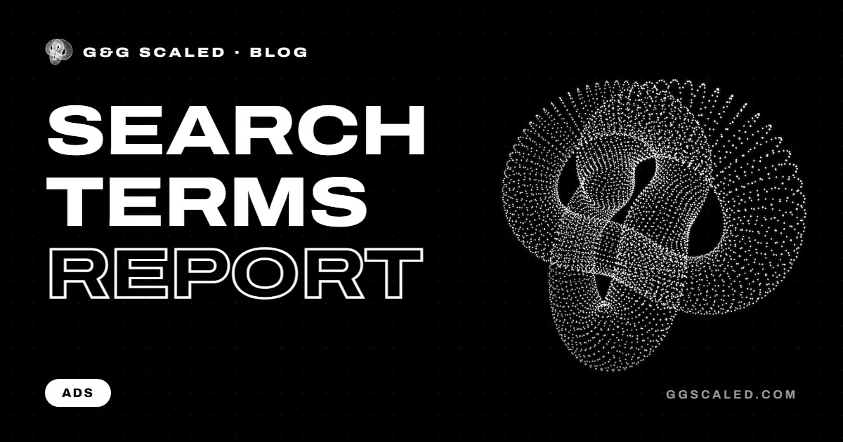 Cover image: Google Ads Search Terms Report: Stop Paying for the Wrong Clicks