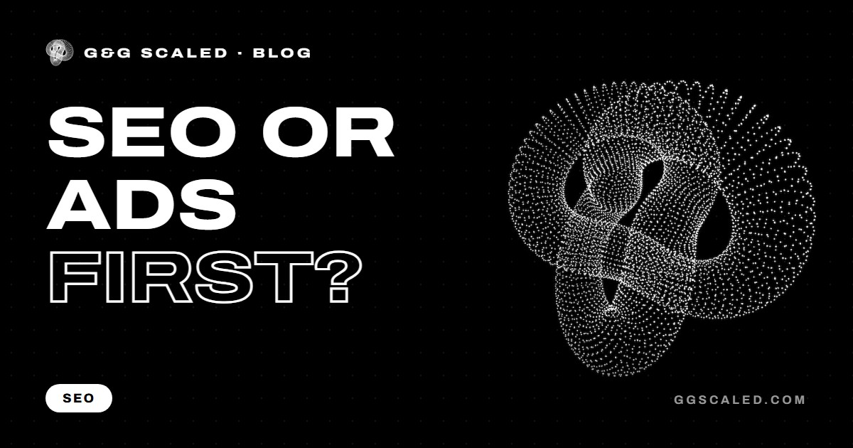 Cover image: SEO or Ads First? How to Decide Where to Start